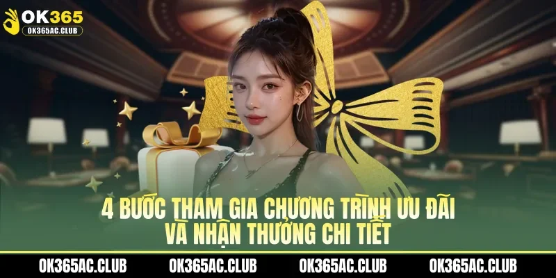 4 bước tham gia chương trình ưu đãi và nhận thưởng chi tiết