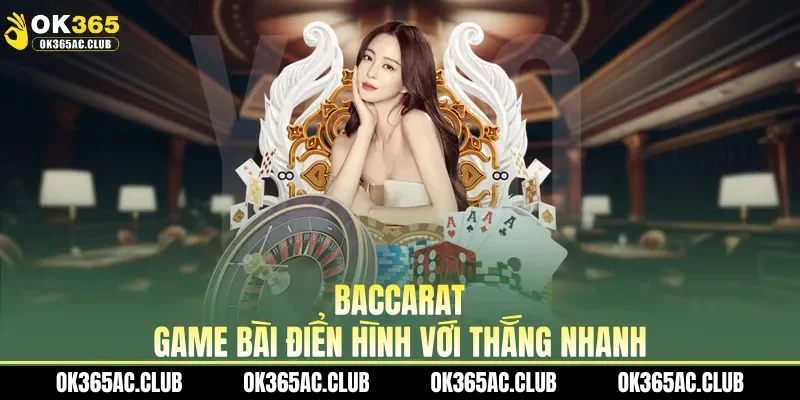 Baccarat game bài điển hình với thắng nhanh