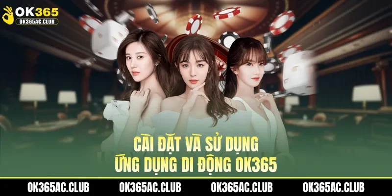 Cài đặt và sử dụng ứng dụng di động OK365