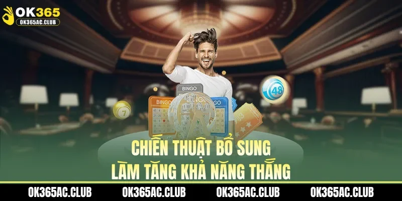 Chiến thuật bổ sung làm tăng khả năng thắng