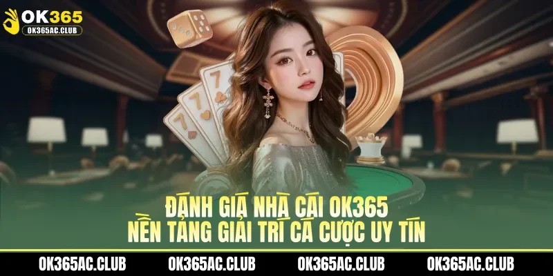 đánh giá nhà cái OK365