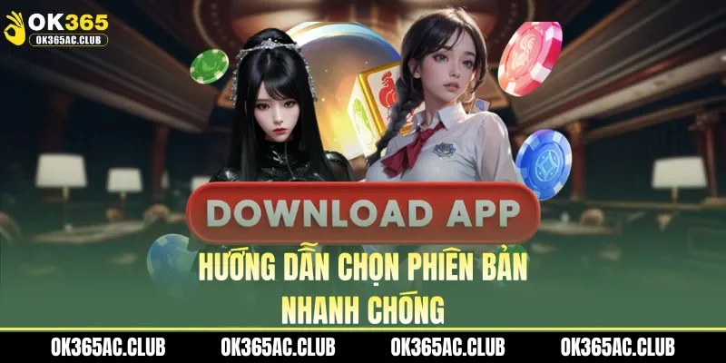 Hướng dẫn chọn phiên bản nhanh chóng