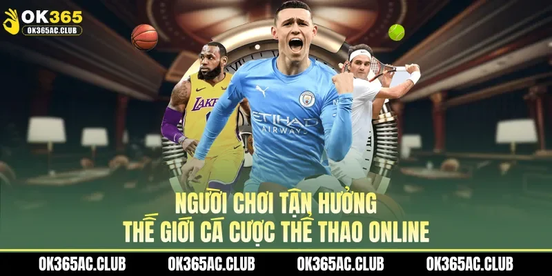 Người chơi tận hưởng thế giới cá cược thể thao online