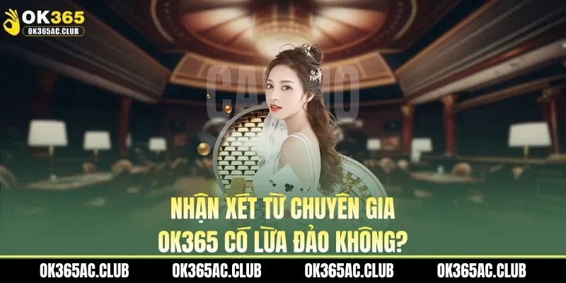 OK365 có lừa đảo không