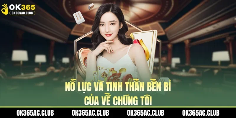 Nỗ lực và tinh thần bền bỉ của về chúng tôi