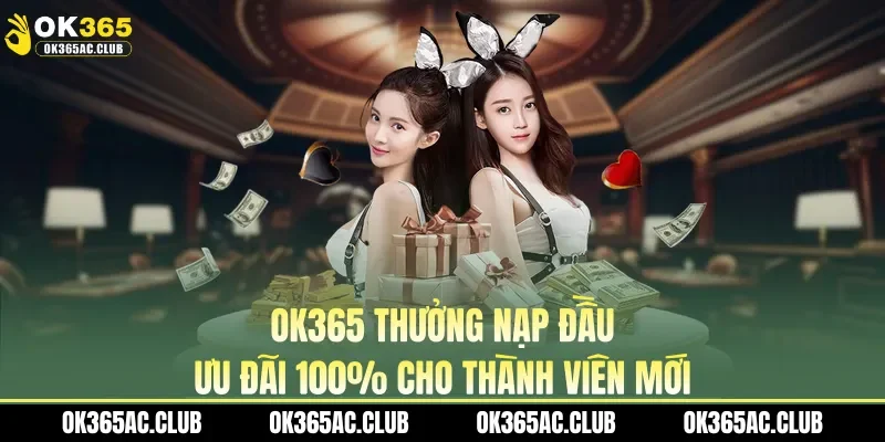 OK365 thưởng nạp đầu