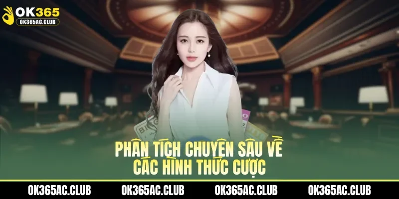 Phân tích chuyên sâu về các hình thức cược