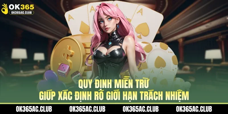 Quy định miễn trừ giúp xác định rõ giới hạn trách nhiệm