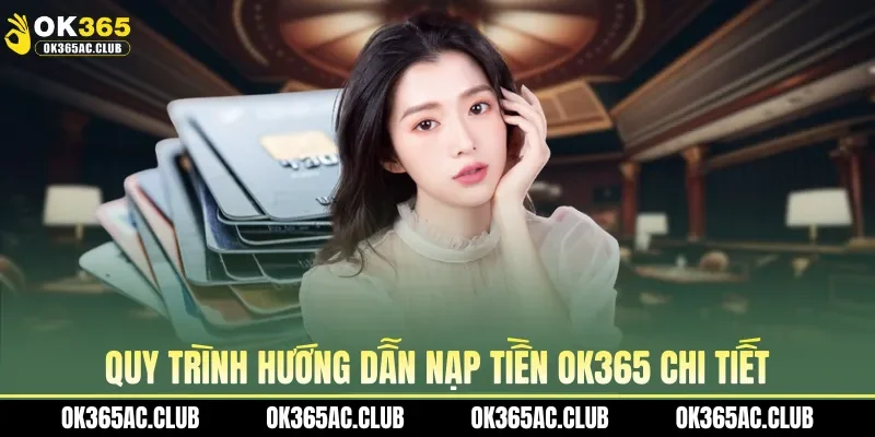 Quy trình hướng dẫn nạp tiền OK365 chi tiết