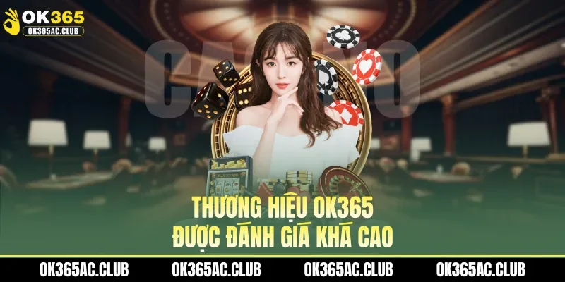 Thương hiệu OK365 được đánh giá khá cao