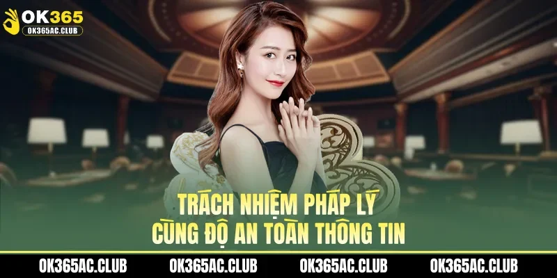 Trách nhiệm pháp lý cùng độ an toàn thông tin