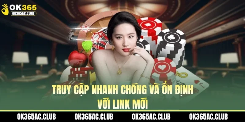 Truy cập nhanh chóng và ổn định với link mới