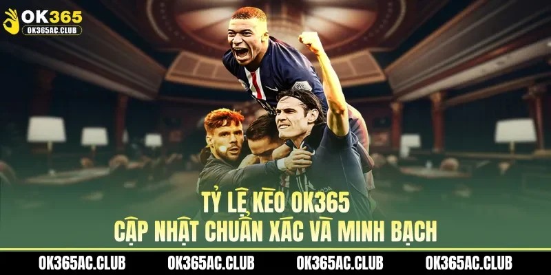 Tỷ lệ kèo OK365